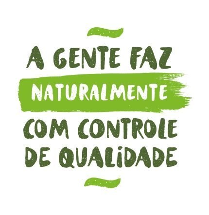 A gente faz naturalmente com controle de qualidade