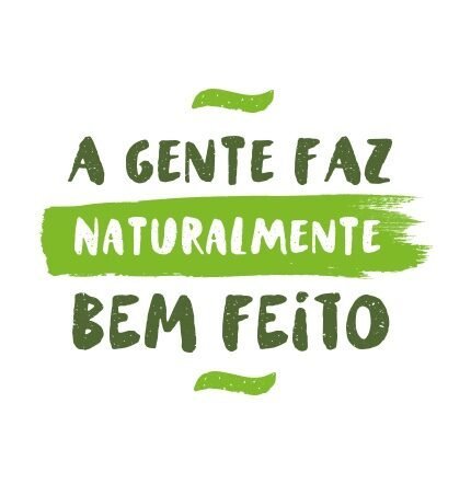 A gente faz naturalmente bem feito