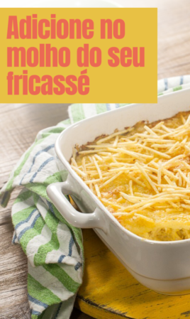 Adicione no molho do seu fricassé