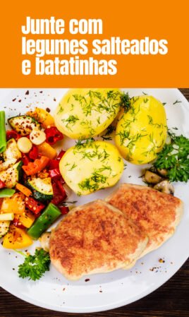 Junte com legumes salteados e batatinhas